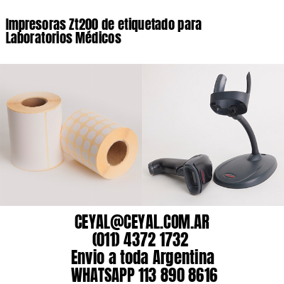 Impresoras Zt200 de etiquetado para Laboratorios Médicos