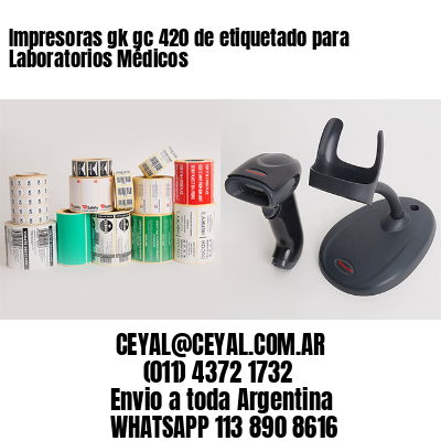 Impresoras gk gc 420 de etiquetado para Laboratorios Médicos