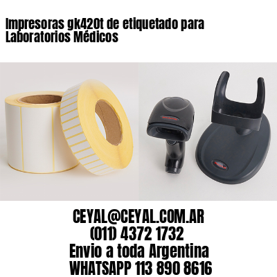 Impresoras gk420t de etiquetado para Laboratorios Médicos