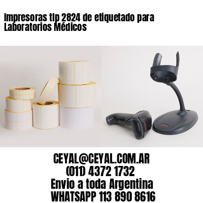 Impresoras tlp 2824 de etiquetado para Laboratorios Médicos