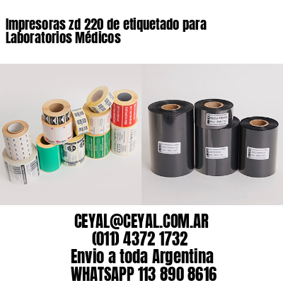 Impresoras zd 220 de etiquetado para Laboratorios Médicos