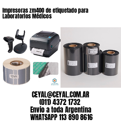 Impresoras zm400 de etiquetado para Laboratorios Médicos