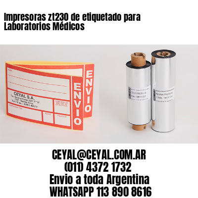 Impresoras zt230 de etiquetado para Laboratorios Médicos