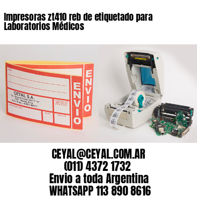 Impresoras zt410 reb de etiquetado para Laboratorios Médicos