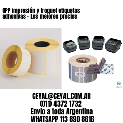 OPP impresión y troquel etiquetas adhesivas – Los mejores precios