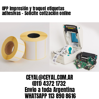 OPP impresión y troquel etiquetas adhesivas – Solicite cotización online