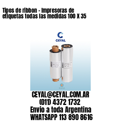 Tipos de ribbon – Impresoras de etiquetas todas las medidas 100 X 35