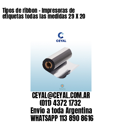 Tipos de ribbon – Impresoras de etiquetas todas las medidas 29 X 20