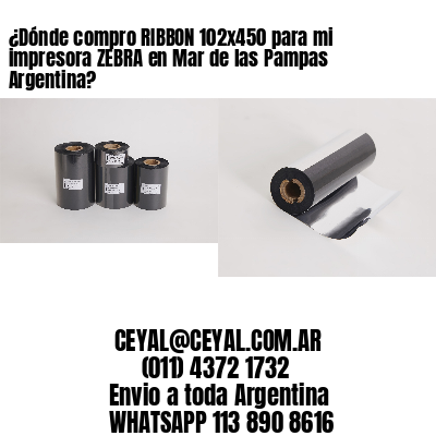 ¿Dónde compro RIBBON 102×450 para mi impresora ZEBRA en Mar de las Pampas Argentina?