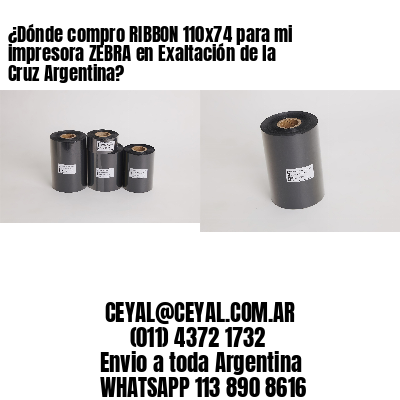 ¿Dónde compro RIBBON 110×74 para mi impresora ZEBRA en Exaltación de la Cruz Argentina?