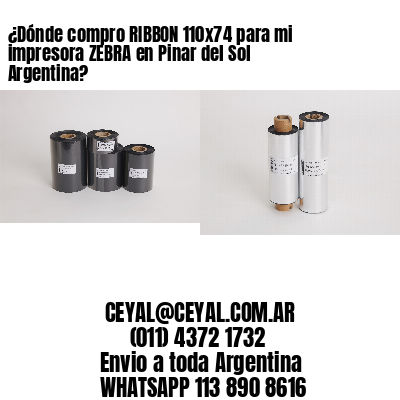 ¿Dónde compro RIBBON 110×74 para mi impresora ZEBRA en Pinar del Sol Argentina?