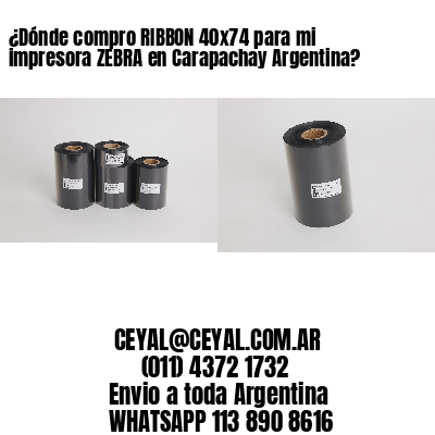 ¿Dónde compro RIBBON 40×74 para mi impresora ZEBRA en Carapachay Argentina?