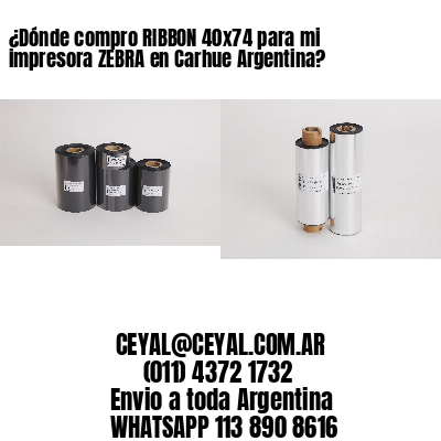 ¿Dónde compro RIBBON 40×74 para mi impresora ZEBRA en Carhue Argentina?