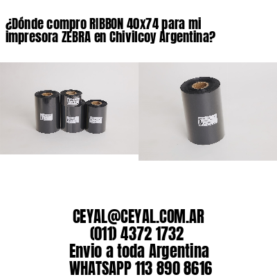 ¿Dónde compro RIBBON 40×74 para mi impresora ZEBRA en Chivilcoy Argentina?