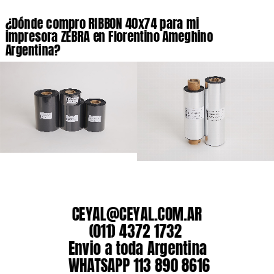 ¿Dónde compro RIBBON 40×74 para mi impresora ZEBRA en Florentino Ameghino Argentina?