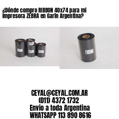 ¿Dónde compro RIBBON 40×74 para mi impresora ZEBRA en Garín Argentina?