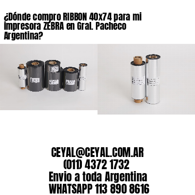 ¿Dónde compro RIBBON 40×74 para mi impresora ZEBRA en Gral. Pacheco Argentina?