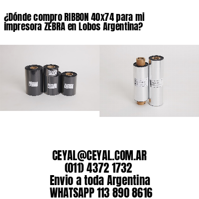 ¿Dónde compro RIBBON 40×74 para mi impresora ZEBRA en Lobos Argentina?