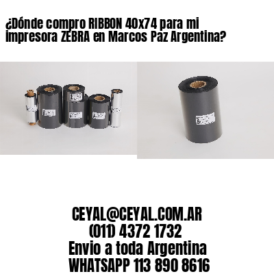 ¿Dónde compro RIBBON 40×74 para mi impresora ZEBRA en Marcos Paz Argentina?