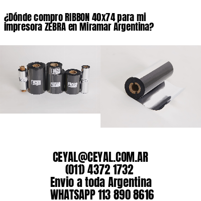 ¿Dónde compro RIBBON 40×74 para mi impresora ZEBRA en Miramar Argentina?