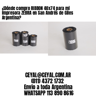 ¿Dónde compro RIBBON 40×74 para mi impresora ZEBRA en San Andrés de Giles Argentina?