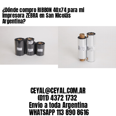 ¿Dónde compro RIBBON 40×74 para mi impresora ZEBRA en San Nicolás Argentina?