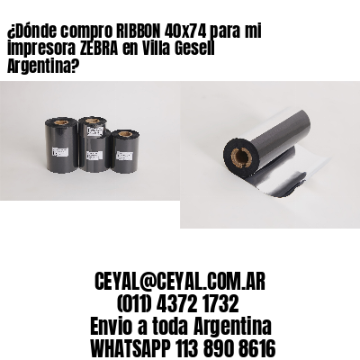 ¿Dónde compro RIBBON 40×74 para mi impresora ZEBRA en Villa Gesell Argentina?