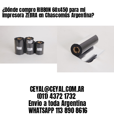 ¿Dónde compro RIBBON 60×450 para mi impresora ZEBRA en Chascomús Argentina?