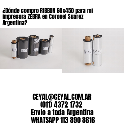 ¿Dónde compro RIBBON 60×450 para mi impresora ZEBRA en Coronel Suarez Argentina?