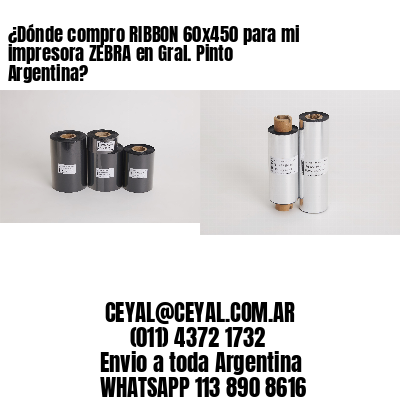 ¿Dónde compro RIBBON 60×450 para mi impresora ZEBRA en Gral. Pinto Argentina?