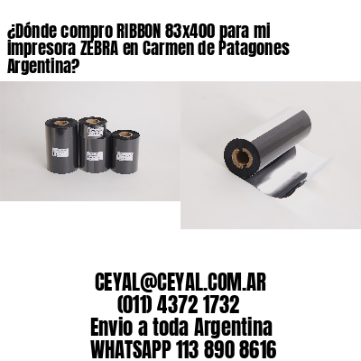 ¿Dónde compro RIBBON 83×400 para mi impresora ZEBRA en Carmen de Patagones Argentina?