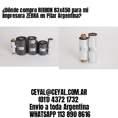 ¿Dónde compro RIBBON 83×450 para mi impresora ZEBRA en Pilar Argentina?