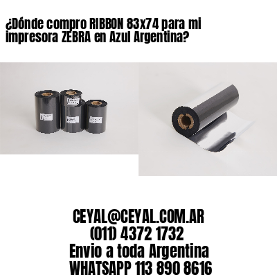 ¿Dónde compro RIBBON 83×74 para mi impresora ZEBRA en Azul Argentina?
