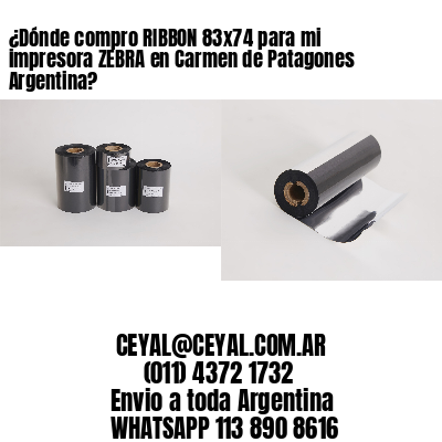 ¿Dónde compro RIBBON 83×74 para mi impresora ZEBRA en Carmen de Patagones Argentina?