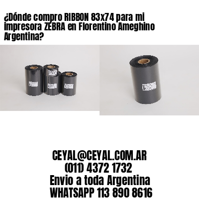 ¿Dónde compro RIBBON 83×74 para mi impresora ZEBRA en Florentino Ameghino Argentina?