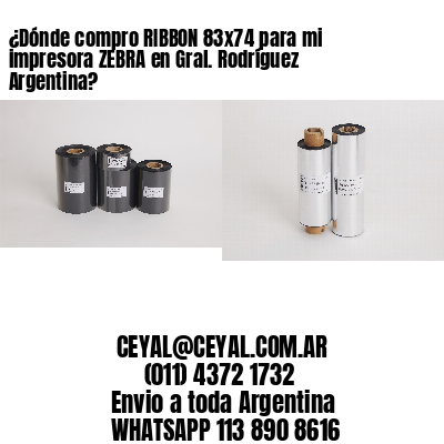 ¿Dónde compro RIBBON 83×74 para mi impresora ZEBRA en Gral. Rodríguez Argentina?