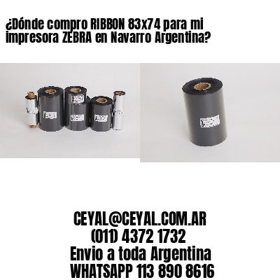 ¿Dónde compro RIBBON 83×74 para mi impresora ZEBRA en Navarro Argentina?