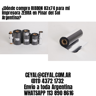 ¿Dónde compro RIBBON 83×74 para mi impresora ZEBRA en Pinar del Sol Argentina?