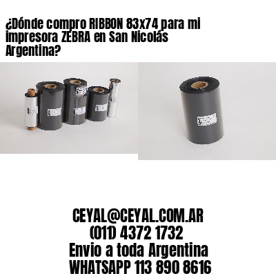¿Dónde compro RIBBON 83×74 para mi impresora ZEBRA en San Nicolás Argentina?
