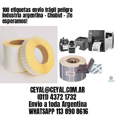 100 etiquetas envío frágil peligro industria argentina – Chubut – ¡Te esperamos!