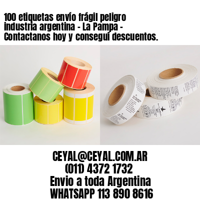 100 etiquetas envío frágil peligro industria argentina – La Pampa – Contactanos hoy y conseguí descuentos.