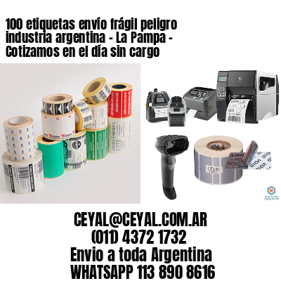 100 etiquetas envío frágil peligro industria argentina – La Pampa – Cotizamos en el día sin cargo