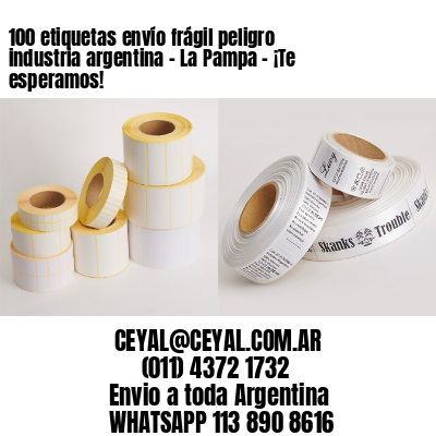 100 etiquetas envío frágil peligro industria argentina – La Pampa – ¡Te esperamos!