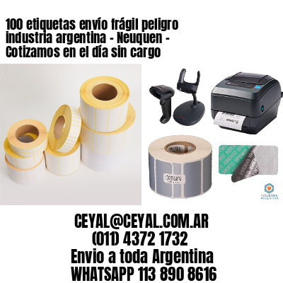 100 etiquetas envío frágil peligro industria argentina – Neuquen – Cotizamos en el día sin cargo