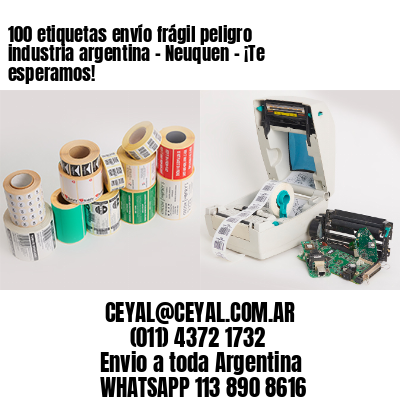 100 etiquetas envío frágil peligro industria argentina – Neuquen – ¡Te esperamos!