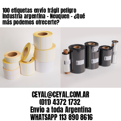 100 etiquetas envío frágil peligro industria argentina – Neuquen – ¿Qué más podemos ofrecerte?