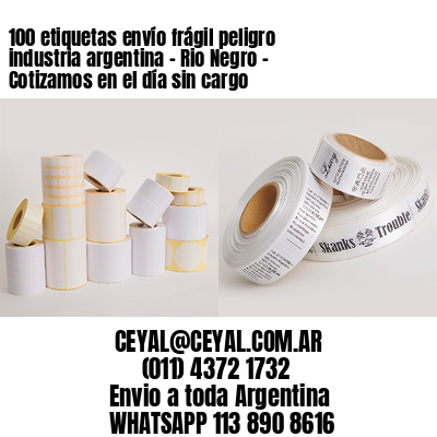 100 etiquetas envío frágil peligro industria argentina – Rio Negro – Cotizamos en el día sin cargo