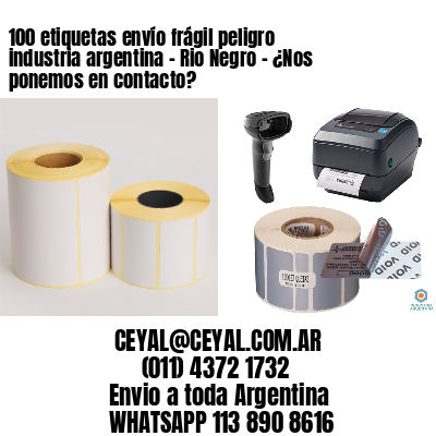 100 etiquetas envío frágil peligro industria argentina – Rio Negro – ¿Nos ponemos en contacto?