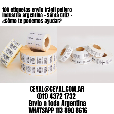 100 etiquetas envío frágil peligro industria argentina – Santa Cruz – ¿Cómo te podemos ayudar?