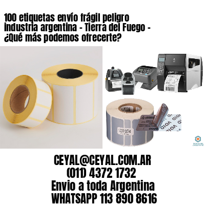 100 etiquetas envío frágil peligro industria argentina – Tierra del Fuego – ¿Qué más podemos ofrecerte?